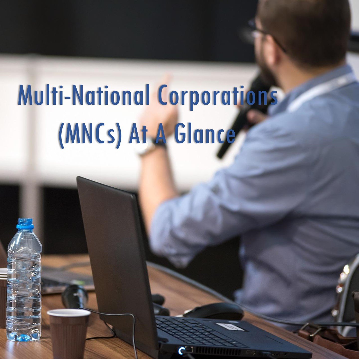 Multi-National Corporations (MNCs) At A Glance