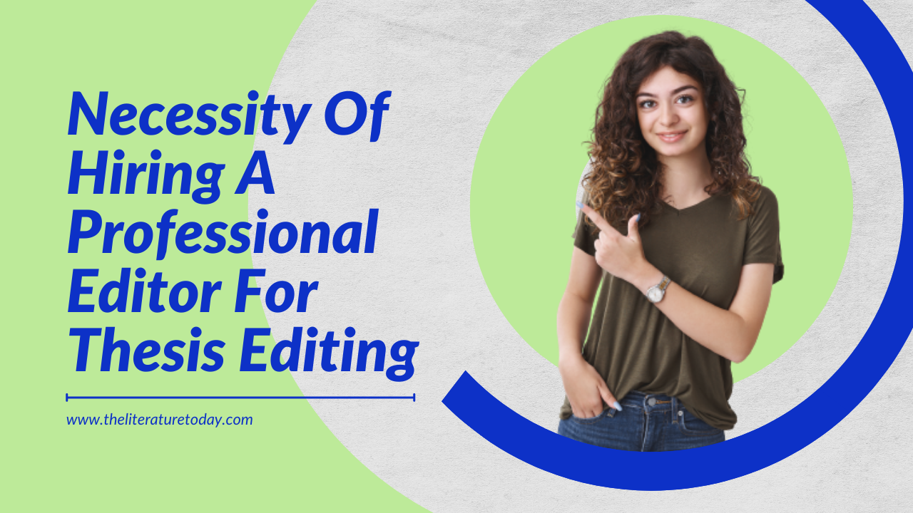 Necessity Of Hiring A Professional Editor For Thesis Editing