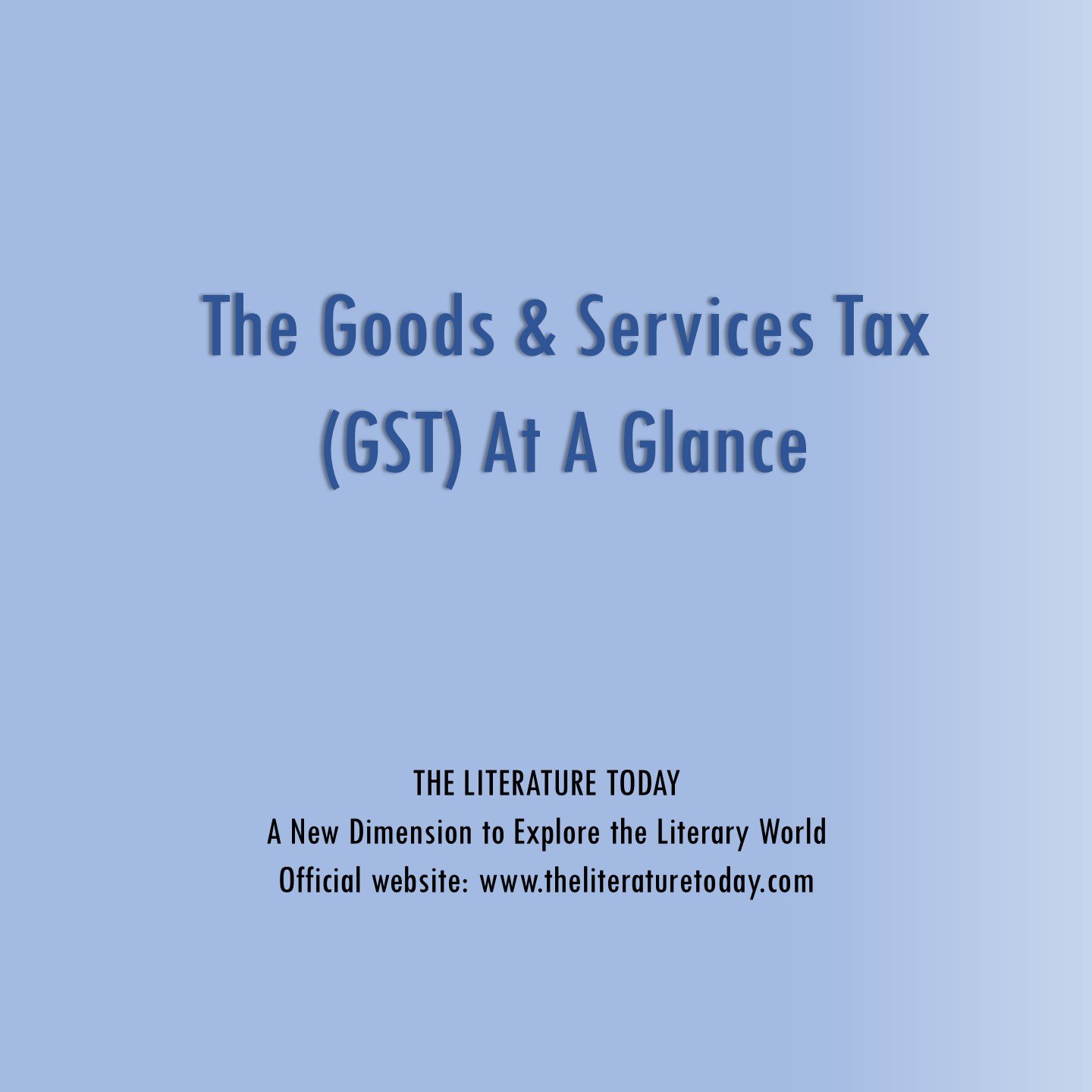 The Goods & Services Tax (GST) At A Glance