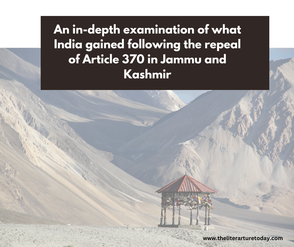 An in-depth examination of what India gained following the repeal of Article 370 in Jammu and Kashmir