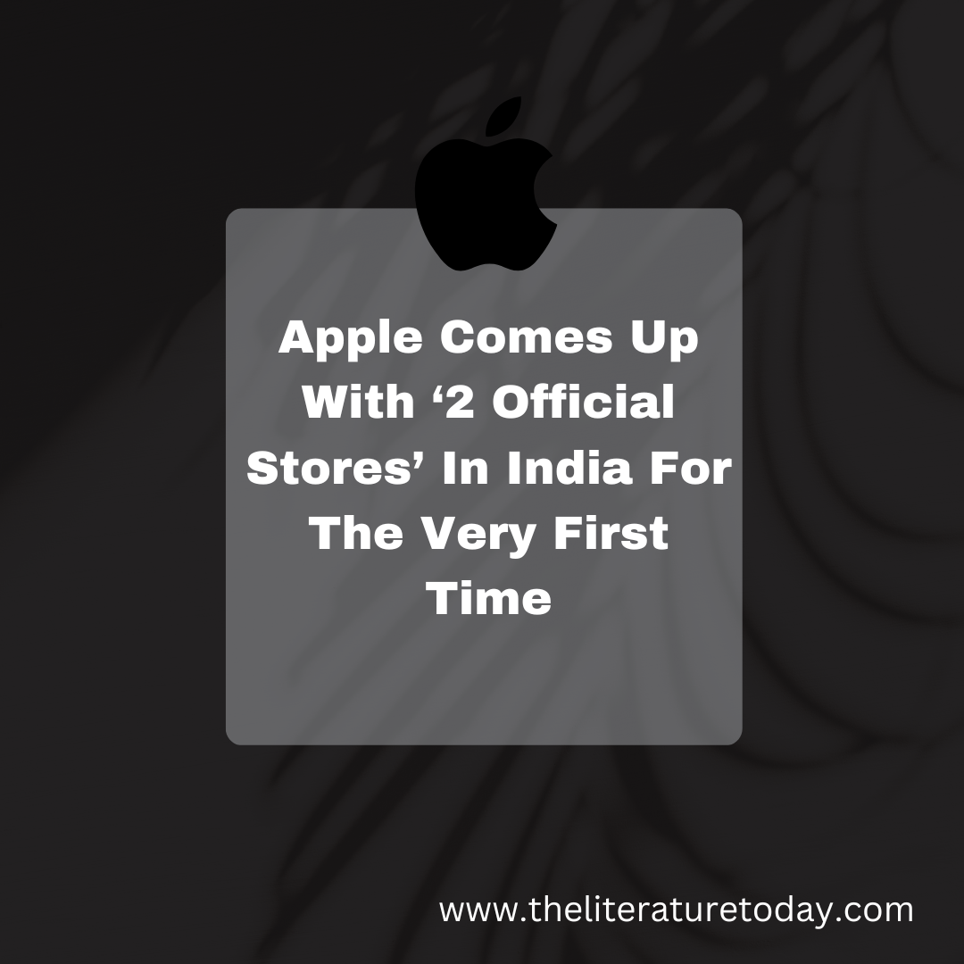 Apple Comes Up With ‘2 Official Stores’ In India For The Very First Time￼