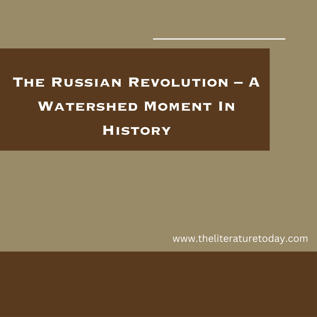 The Russian Revolution – A Watershed Moment In History