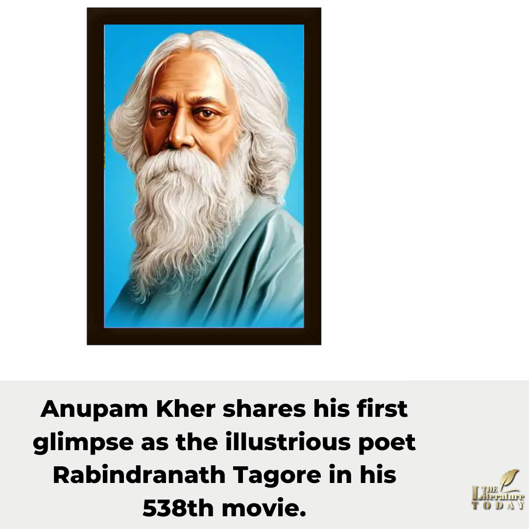 Anupam Kher shares his first glimpse as the illustrious poet Rabindranath Tagore in his 538th movie.