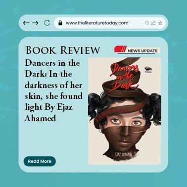 Book Review - Dancers in the Dark: In the darkness of her skin, she found light By Ejaz Ahamed