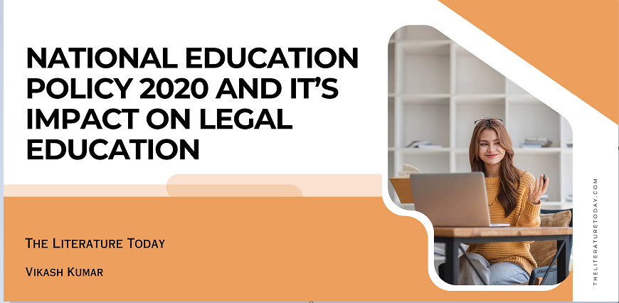NATIONAL EDUCATION POLICY 2020 AND IT’S IMPACT ON LEGAL EDUCATION
