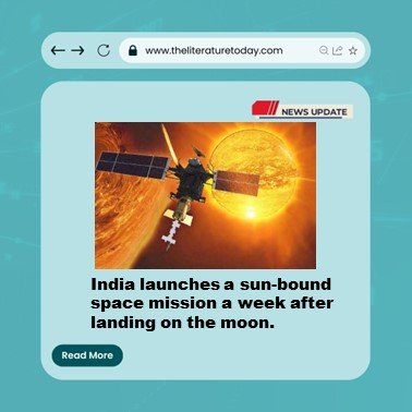 India launches a sun-bound space mission a week after landing on the moon.