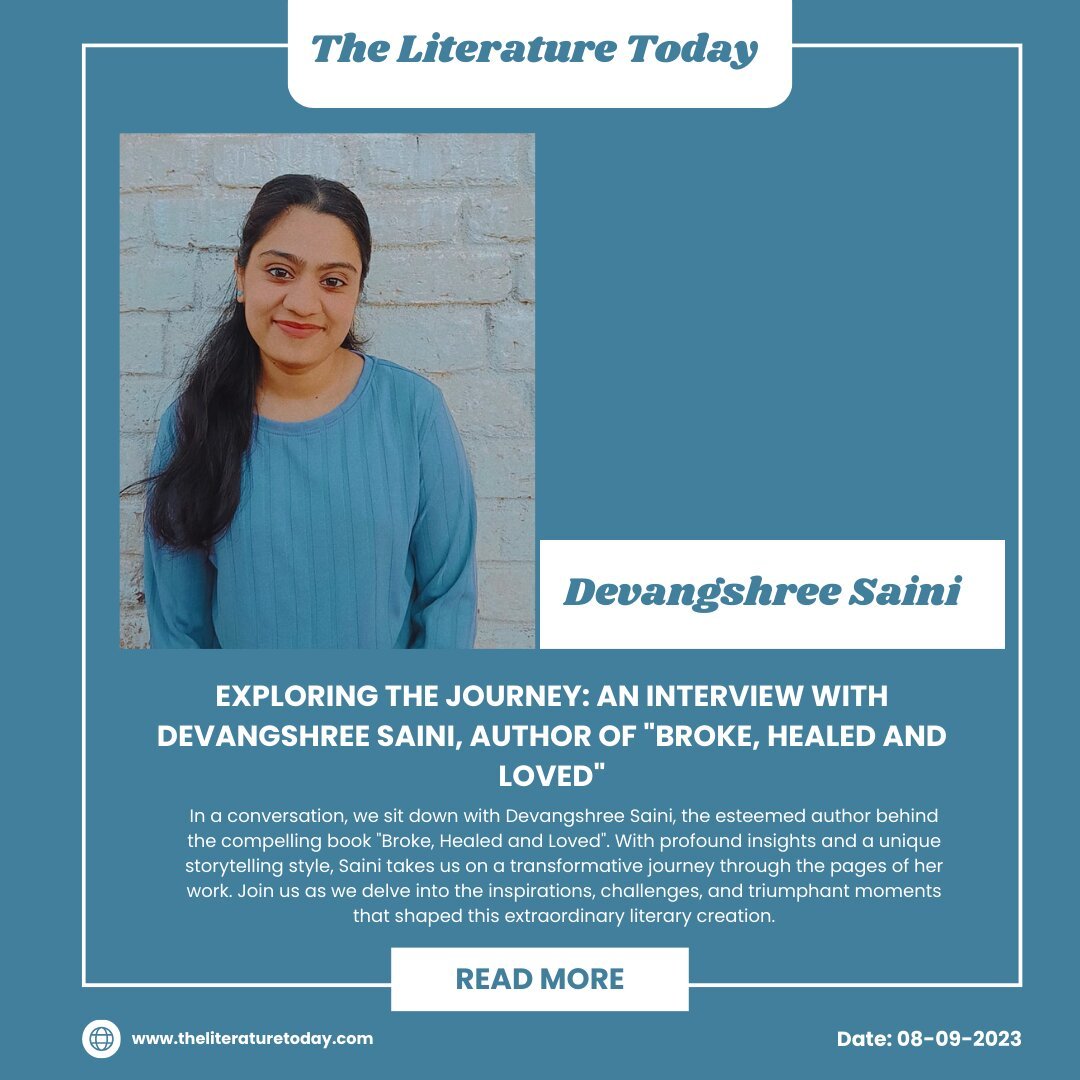Exploring the Journey: An Interview with Devangshree Saini, Author of "Broke, Healed and Loved"