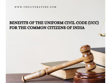 Benefits Of The Uniform Civil Code (UCC) For The Common Citizens Of India
