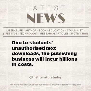 Due to students' unauthorised text downloads, the publishing business will incur billions in costs.