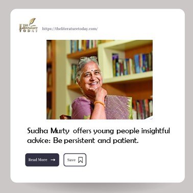Sudha Murty offers young people insightful advice: Be persistent and patient.