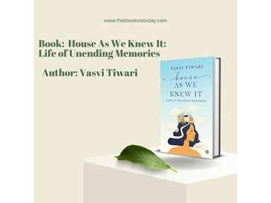 Book Review: "House As We Knew It: Life of Unending Memories" by Vasvi Tiwari