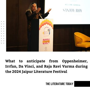 What to anticipate from Oppenheimer, Irrfan, Da Vinci, and Raja Ravi Varma during the 2024 Jaipur Literature Festival
