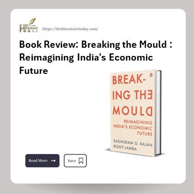 Breaking the Mould : Reimagining India's Economic Future by Raghuram G.Rajan and Rohit Lamba