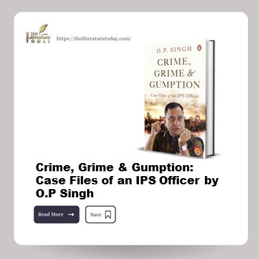 Crime, Grime &amp; Gumption: Case Files of an IPS Officer by O.P Singh