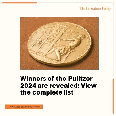 Winners of the Pulitzer 2024 are revealed: View the complete list