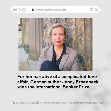 For her narrative of a complicated love affair, German author Jenny Erpenbeck wins the International Booker Prize.