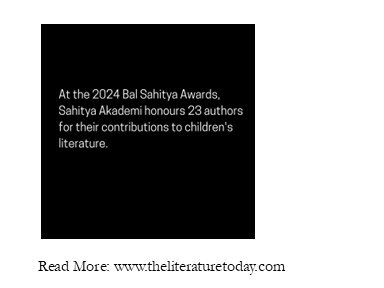 At the 2024 Bal Sahitya Awards, Sahitya Akademi honours 23 authors for their contributions to children's literature.