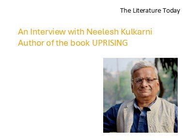 AN INTERVIEW WITH NEELESH KULKARNI AUTHOR OF THE BOOK UPRISING