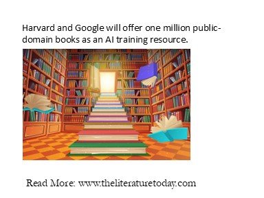 Harvard and Google will offer one million public-domain books as an AI training resource.