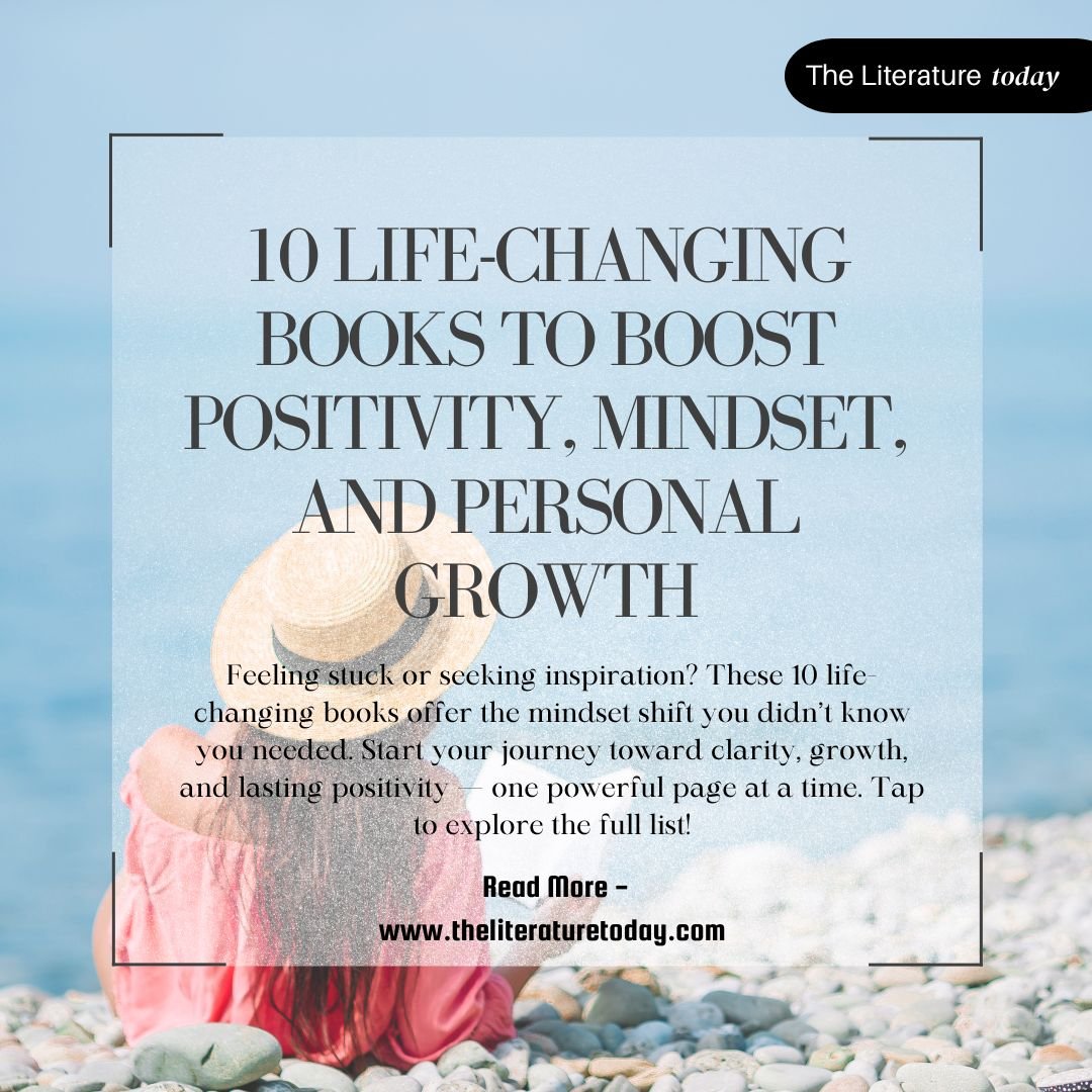 10 Life-Changing Books to Boost Positivity, Mindset, and Personal Growth