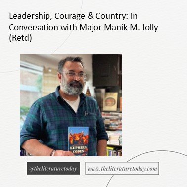 Leadership, Courage &amp; Country: In Conversation with Major Manik M. Jolly (Retd)