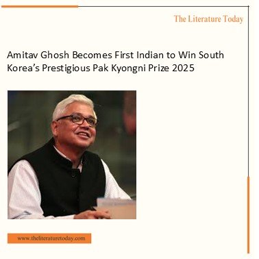 Amitav Ghosh Becomes First Indian to Win South Korea’s Prestigious Pak Kyongni Prize 2025