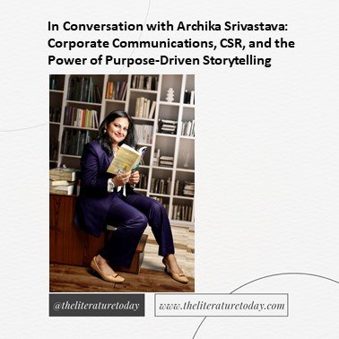 In Conversation with Archika Srivastava: Corporate Communications, CSR, and the Power of Purpose-Driven Storytelling