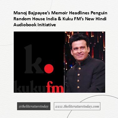 Manoj Bajpayee’s Memoir Headlines Penguin Random House India &amp; Kuku FM’s New Hindi Audiobook Initiative
