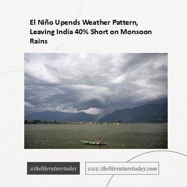 El Niño Upends Weather Pattern, Leaving India 40% Short on Monsoon Rains