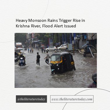 Heavy Monsoon Rains Trigger Rise in Krishna River, Flood Alert Issued