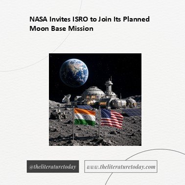 NASA Invites ISRO to Join Its Planned Moon Base Mission