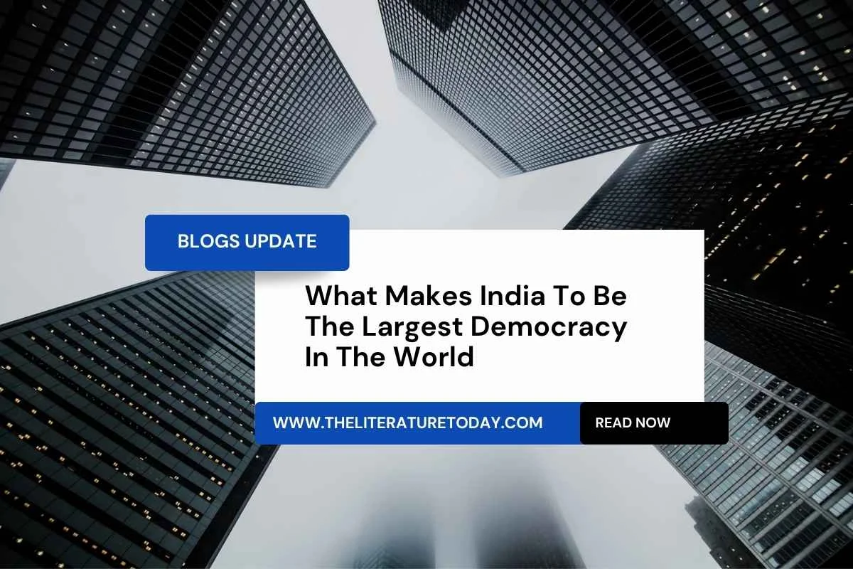 What Makes India To Be The Largest Democracy In The World