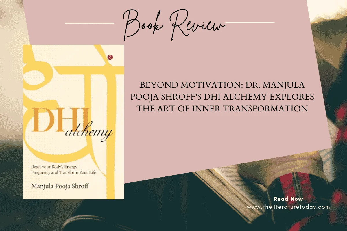 Beyond Motivation: Dr. Manjula Pooja Shroff’s DHI Alchemy Explores the Art of Inner Transformation