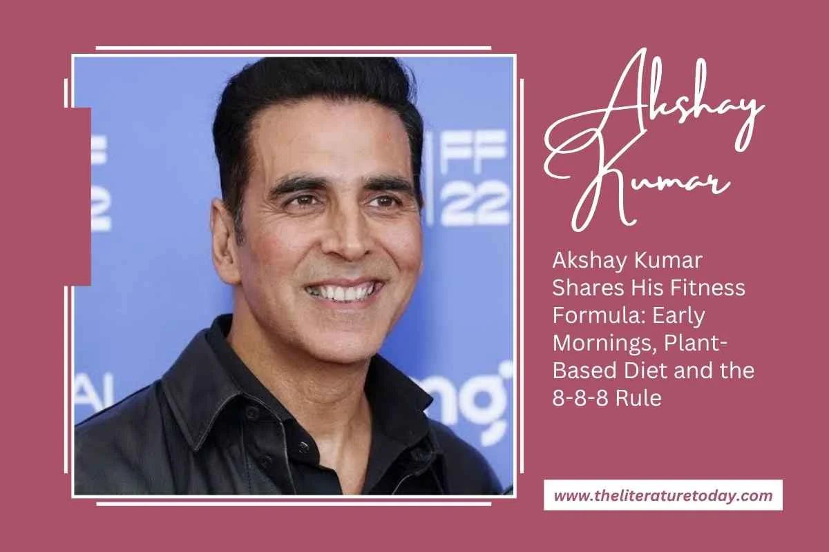 Akshay Kumar Shares His Fitness Formula: Early Mornings, Plant-Based Diet and the 8-8-8 Rule