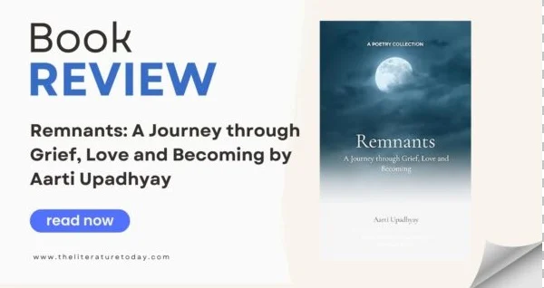 Remnants: A Journey through Grief, Love and Becoming by Aarti Upadhyay