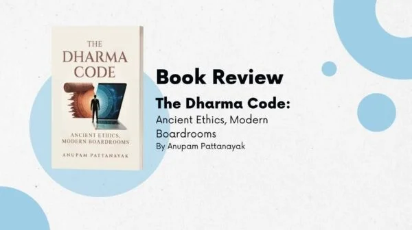 Book Review: The Dharma Code – Ancient Ethics for Modern Boardrooms