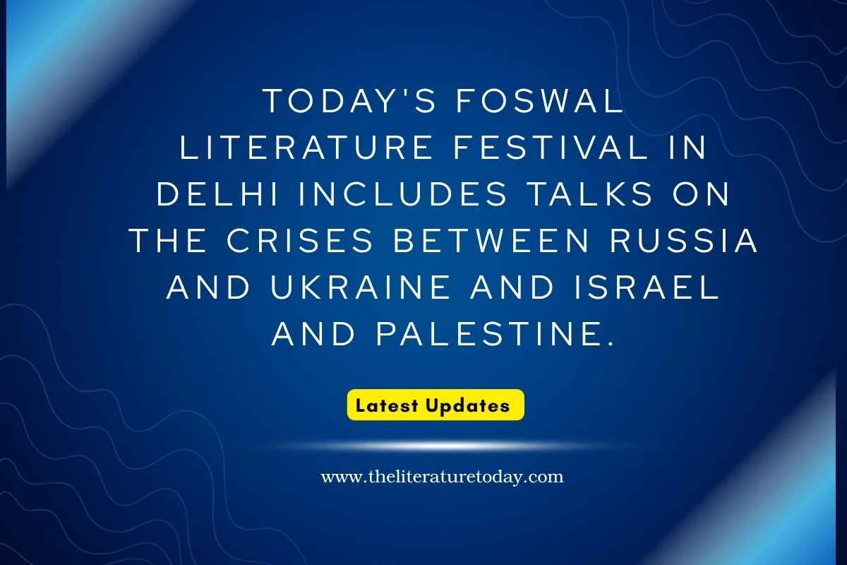 Today's FOSWAL literature festival in Delhi includes talks on the crises between Russia and Ukraine and Israel and Palestine.