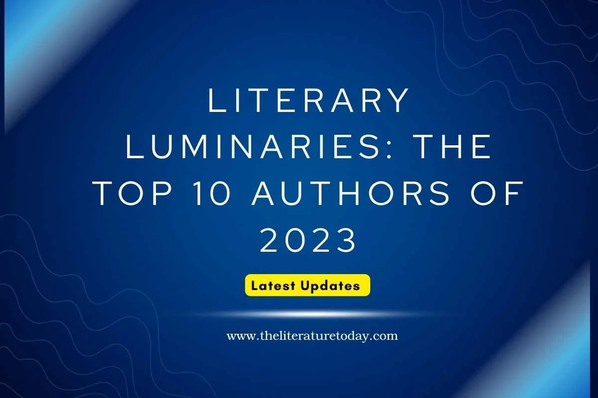 Literary Luminaries: The Top 10 Authors of 2023