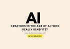 Creators in the Age of AI: Who Really Benefits?