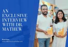 An Exclusive Interview with Dr. Mathew