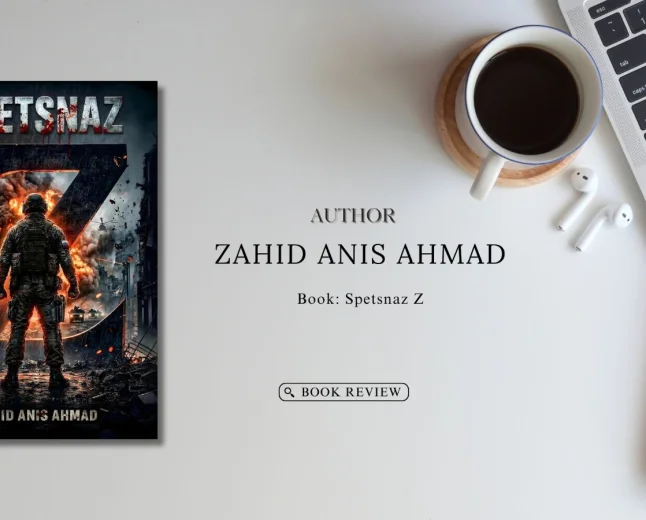 Spetsnaz Z by Zahid Anis Ahmad: Book Review, Plot & Key Insights