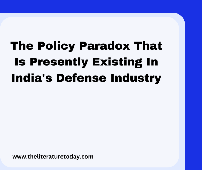 The Policy Paradox That Is Presently Existing In India’s Defense Industry