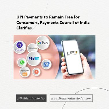 UPI Payments to Remain Free for Consumers, Payments Council of India Clarifies